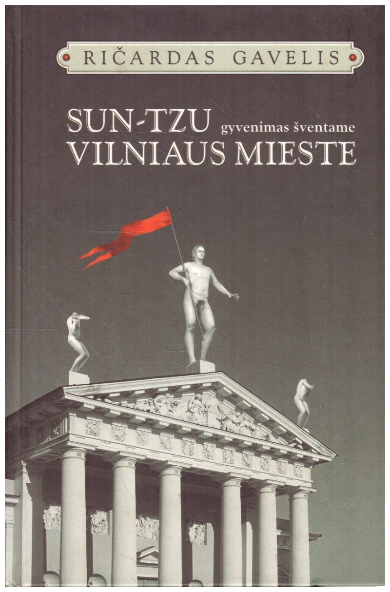 Sun-Tzu gyvenimas šventame Vilniaus mieste Ričardas Gavelis Knygu namai Tenerifeje