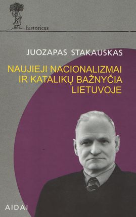 Naujieji nacionalizmai ir katalikų bažnyčia Lietuvoje Juozapas Stakauskas knygu namai Tenerifeje