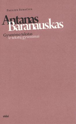 Antanas Baranauskas: Gyvenimo tekstas ir tekstų gyvenimai Paulius Subačius knygu namai Tenerifeje