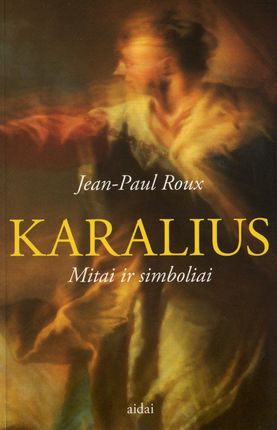 Karalius: Mitai ir simboliai Jean-Paul Roux knygu namai Tenerifeje