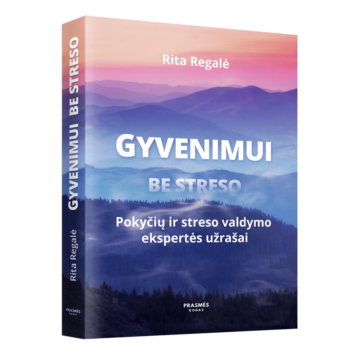 GYVENIMUI BE STRESO. Pokyčių ir streso valdymo ekspertės užrašai.