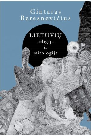 Gintaras Beresnevičius - Lietuvių religija ir mitologija