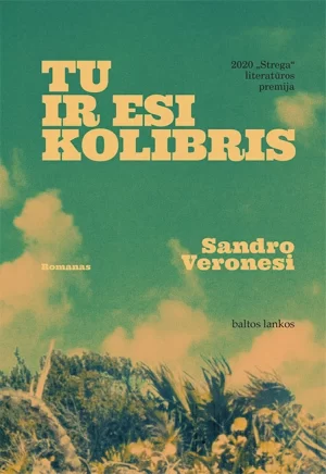 Sandro Veronesi - Tu ir esi kolibris