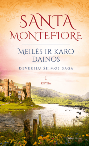 Santa Montefiore - Meilės ir karo dainos. Deverilų šeimos saga. 1 knyga