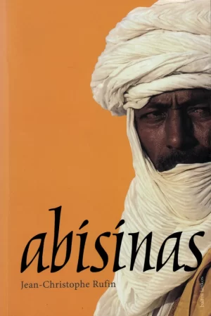 Jean-Christophe Rufin - Abisinas