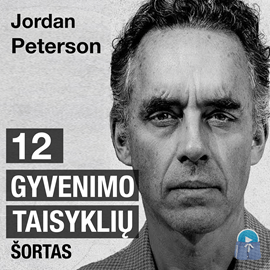 12 GYVENIMO TAISYKLIŲ. Chaoso priešnuodis (šortas) Jordan Peterson