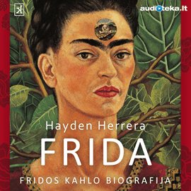 FRIDA. Fridos Kahlo biografija Hayden Herrera
