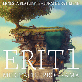 Meditacijų Programa „ERIT1“ Ernesta Platūkytė Jūratė Bratikienė