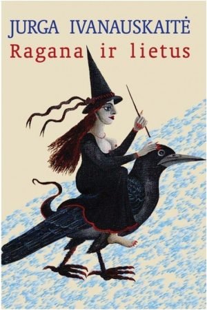 Ragana ir lietus. Jurga Ivanauskaitė