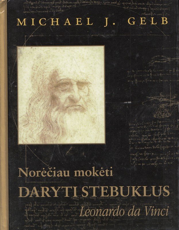 Norėčiau mokėti daryti stebuklus. Leonardo da Vinci Michael J. Gelb
