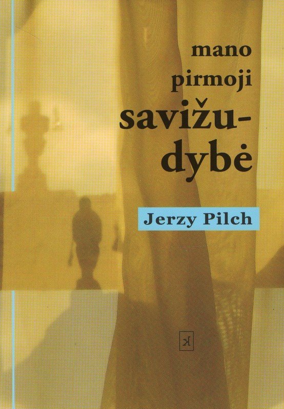 Mano pirmoji savižudybė. Jerzy Pilch