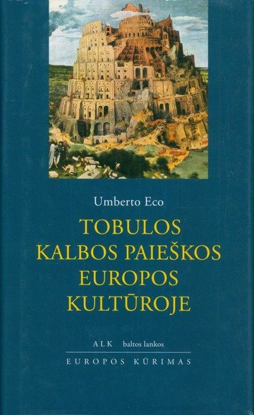 Tobulos kalbos paieškos Europos kultūroje. Eco Umberto