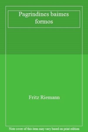 Pagrindinės baimės formos. Riemann Fritz