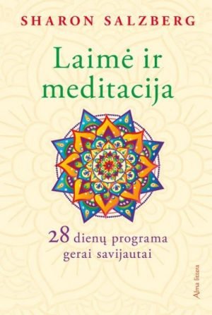 Laimė ir meditacija. 28 dienų programa gerai savijautai. Sharon Salzberg