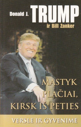 Mąstyk plačiai, kirsk iš peties. Trump Donald J., Zanker Bill