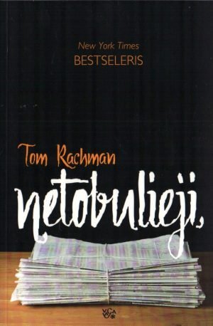 Netobulieji. Tom Rachman
