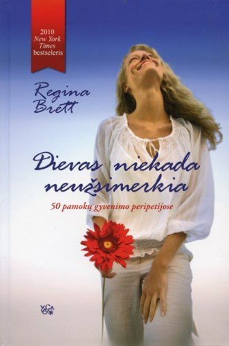 Dievas niekada neužsimerkia. Regina Brett