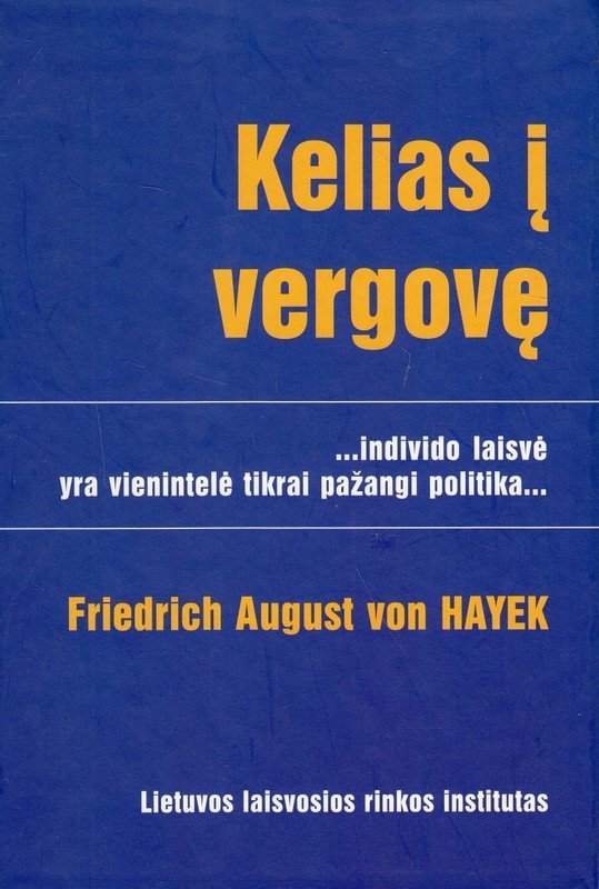 Kelias į vergovę. Friedrich August von Hayek