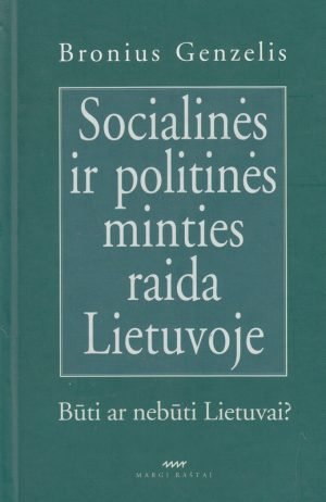 Socialinės ir politinės minties raida Lietuvoje- būti ar nebūti Lietuvai? Bronius Genzelis