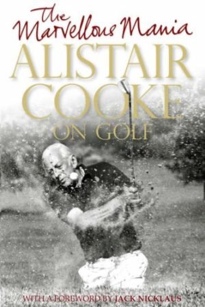 The Marvellous Mania: Alistair Cooke On Golf