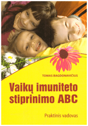Vaikų imuniteto stiprinimo ABC | Bagdonavičius Tomas