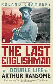 The Last Englishman- The Double Life of Arthur Ransome. Chambers Roland