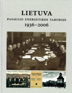 Lietuva Pasaulio energetikos taryboje 1936–2006 Autorių kolektyvas
