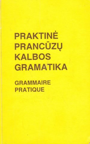 Praktinė prancūzų kalbos gramatika. I. Balaišienė, V. Mickienė