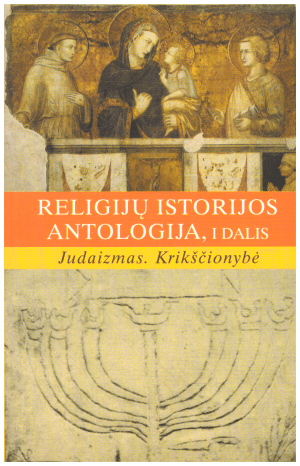 Religijų istorijos antologija, I dalis. Judaizmas. Krikščionybė. Kuzmickas Bronius