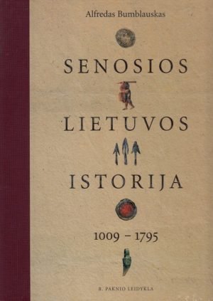 Senosios Lietuvos istorija. 1009 - 1795. Alfredas Bumblauskas