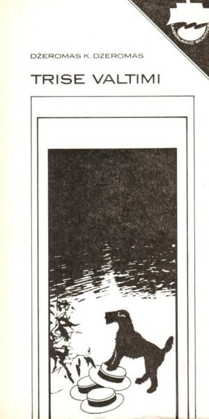 Trise valtimi (neskaitant šuns) 1986. Jerome K. Jerome