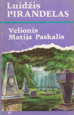 Velionis Matija Paskalis (1988). Luidžis Pirandelas