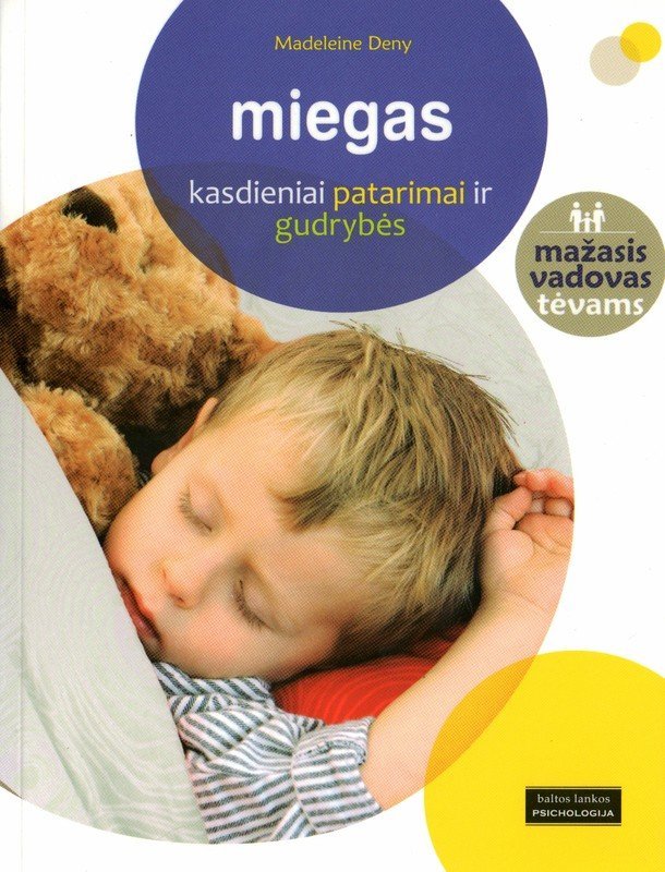 Miegas. Kasdieniai patarimai ir gudrybės. Mažasis vadovas tėvams. Madeleine Deny