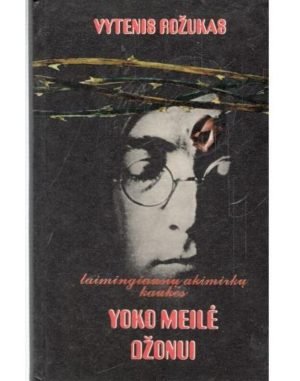 Yoko meilė Džonui. Laimingiausių akimirkų kaukės. Rožukas Vytenis