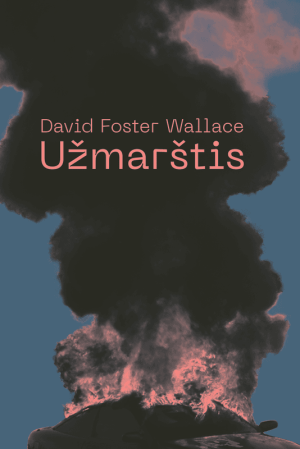Užmarštis (2021). David Foster Wallace