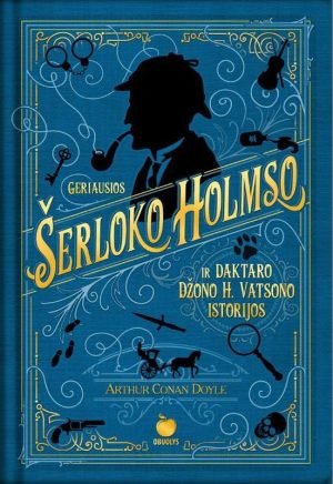 Geriausios Šerloko Holmso ir daktaro Džono H. Vatsono istorijos. Arthur Conan Doyle