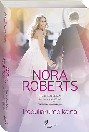 Populiarumo kaina. Oharlėjų šeima- gyvenimas už scenos. 3 knyga. Nora Roberts