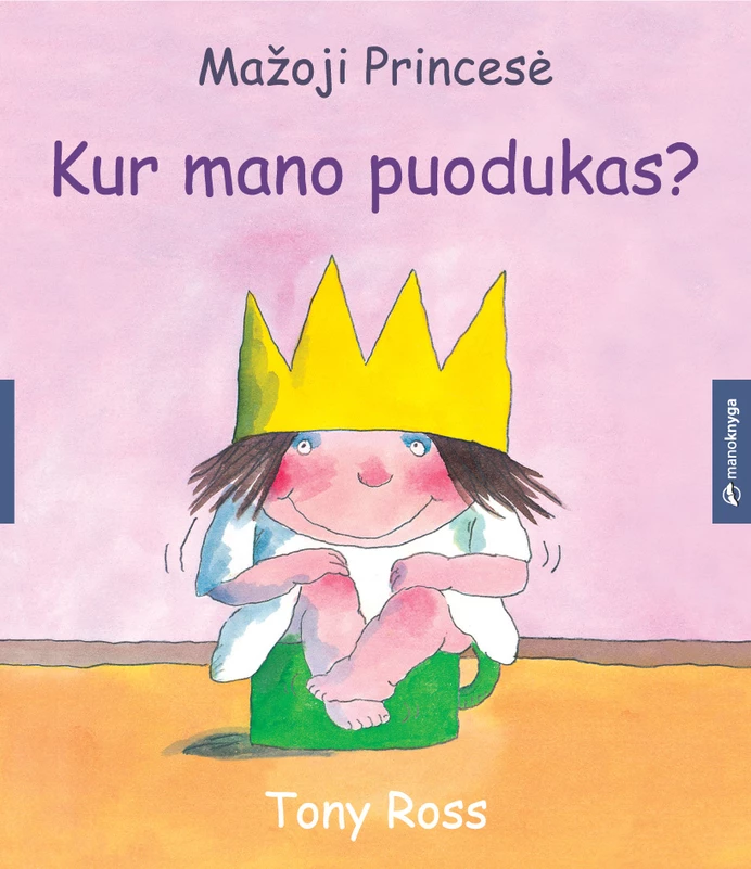 Mažoji Princesė. Kur mano puodukas? Tony Ross
