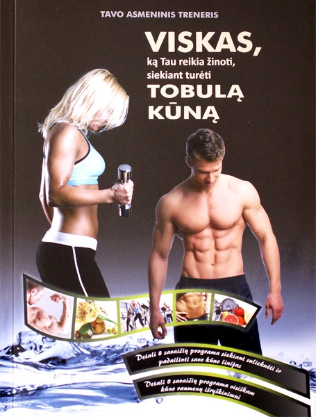 Viskas, ką Tau reikia žinoti, siekiant turėti tobulą kūną. UAB „Armageda“