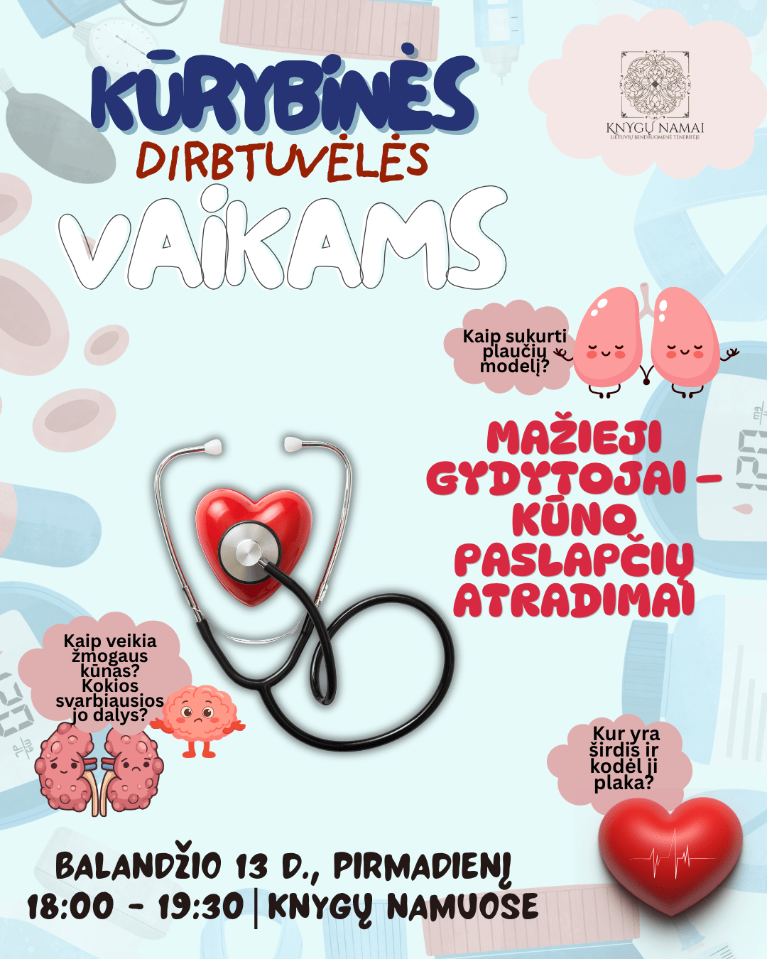 Vaikų kūrybinės dirbtuvės | „MAŽIEJI GYDYTOJAI – kūno paslapčių atradimai“