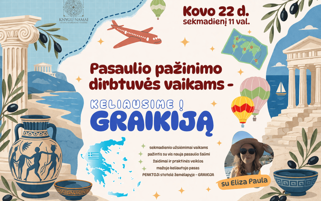 Graikija vaikų akimis: kūrybinės pasaulio pažinimo dirbtuvės | 2026-03-22