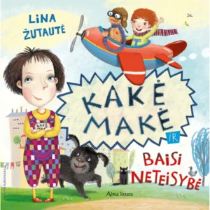 Kakė Makė ir baisi neteisybė | Lina Žutautė