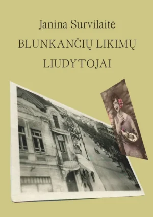 Blunkančių likimų liudytojai | Survilaitė Janina