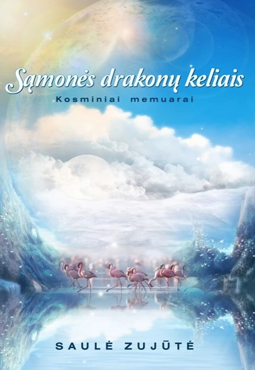 Sąmonės drakonų keliais. Kosminiai memuarai | Zujūtė Saulė