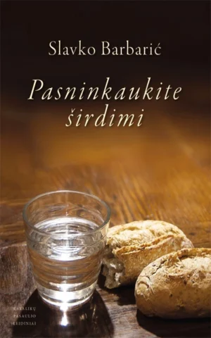 Pasninkaukime širdimi | Barbarić Slavko