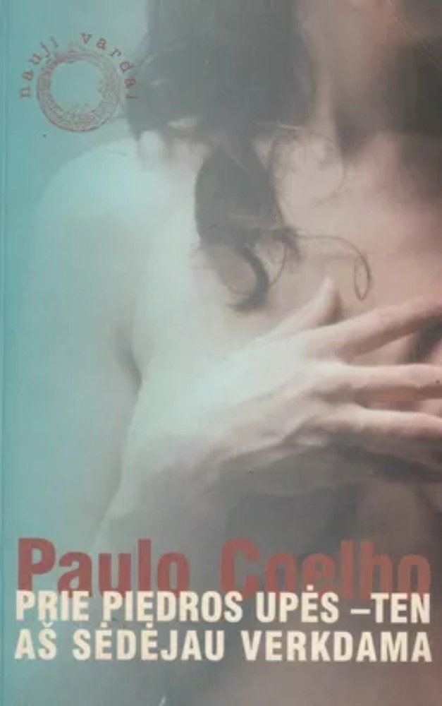 Prie piedros upės - ten aš sėdėjau verkdama | Coelho Paulo
