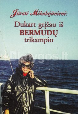 Dukart grįžau iš Bermudų trikampio | Jūratė Mikalajūnienė