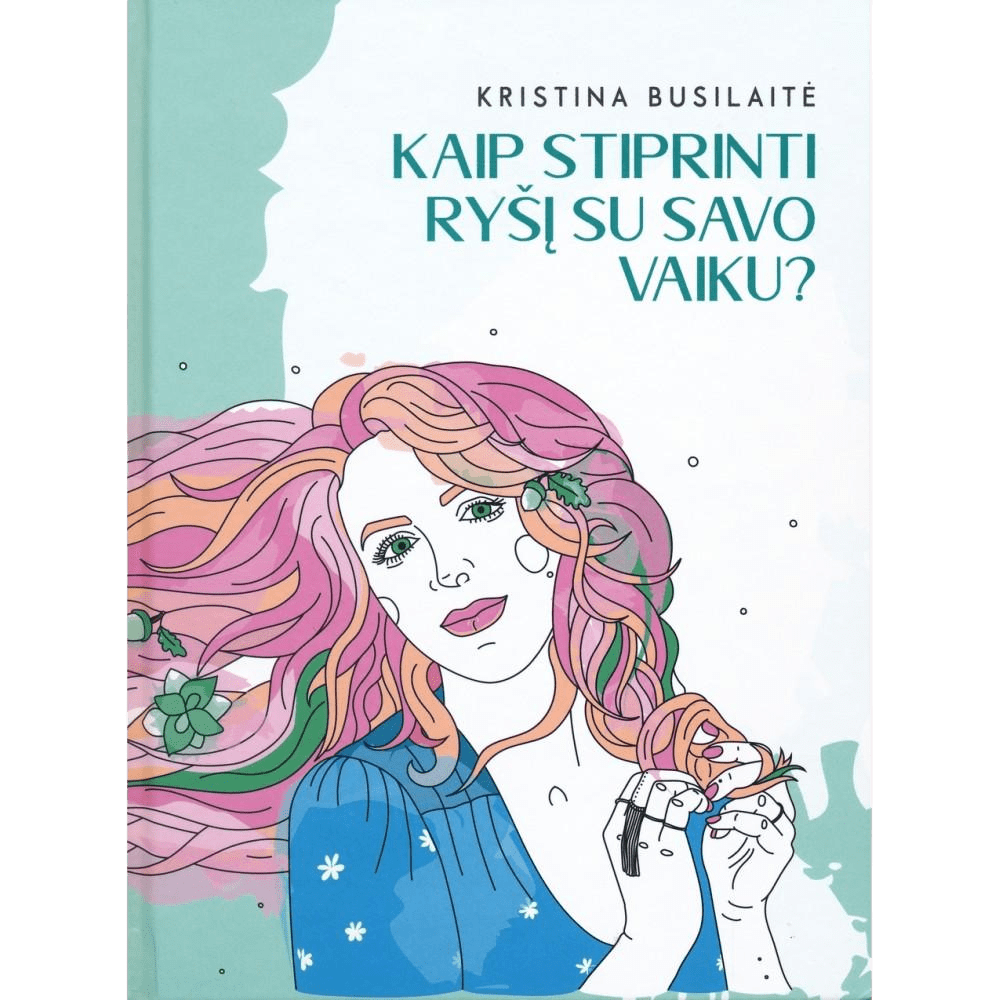 Kaip stiprinti ryšį su savo vaiku? | Kristina Busilaitė