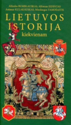 Lietuvos istorija kiekvienam | Alfredas Bumblauskas, Alfonsas Eidintas, Antanas Kulakauskas
