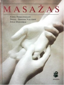 Masažas. Praktinis vadovas | Judita Finkelšteinaitė, Nijolė-Kristina Valužienė, Jonas Damanskas